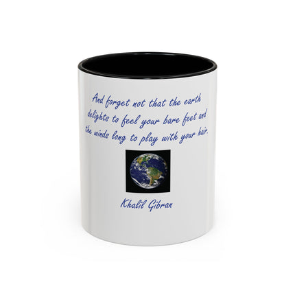 Inspirational Earth Quote Coffee Mug — "And forget not that the earth delights to feel your bare feet" by Khalil Gibran