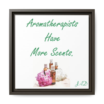 Aromatherapists Have More Scents - Framed Canvas Wall Art