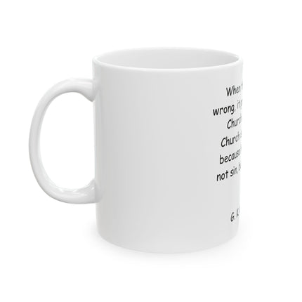Ceramic Mug — G.K. Chesterton Quote "When the world goes wrong..." | Christian Inspirational Coffee Cup