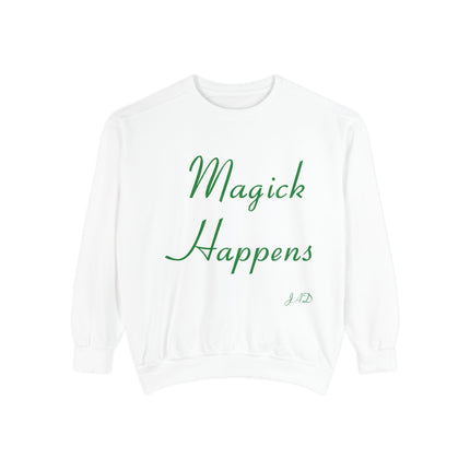 Magick Happens Unisex Garment-Dyed Sweatshirt - Enchanted Comfort for Everyday Wear