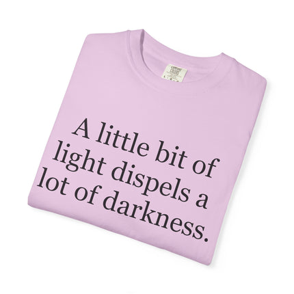Quote T-Shirt — "A little bit of light dispels a lot of darkness" (Rabbi Schneur Zalman of Liadi)