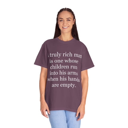 T‑Shirt — "A truly rich man is one whose children run into his arms when his hands are empty" Inspirational Family Quote Tee