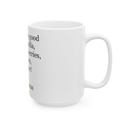 Chocolate Quote Mug — "Chocolate is good with..." Ceramic Coffee Cup (11oz, 15oz)