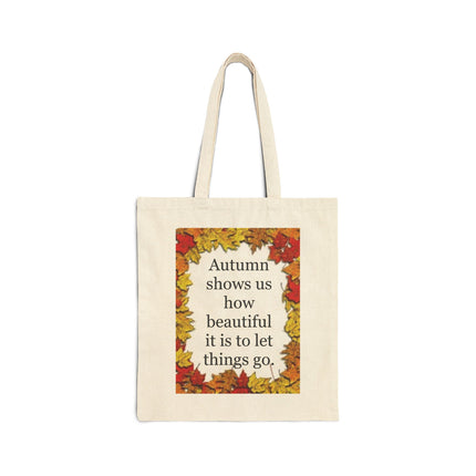 Autumn Leaves Tote Bag — "Autumn shows us how beautiful it is to let things go" Cotton Canvas Tote