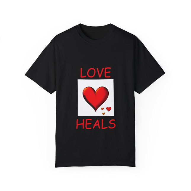 Love Heals T-Shirt – Unisex Garment-Dyed Tee for Heart & Style