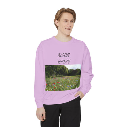 Bloom Wildly Unisex Garment-Dyed Sweatshirt - Cozy Nature Inspired Sweatshirt