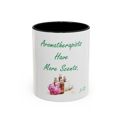 Aromatherapist Coffee Mug — "Aromatherapists Have More Scents" Accent Mug (11/15oz)