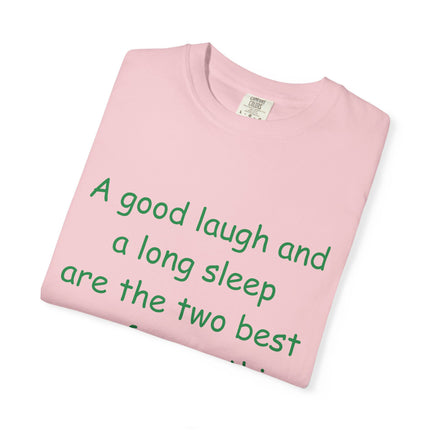 Unisex Garment-Dyed T-Shirt - "A Good Laugh and a Long Sleep" Irish Proverb Tee