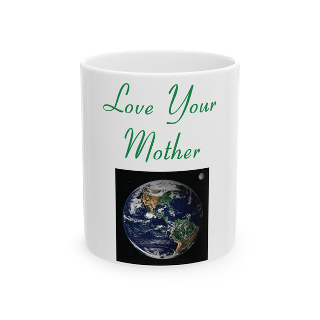 Love Your Mother Mug – 11oz Ceramic Cup for Eco-Conscious Moms