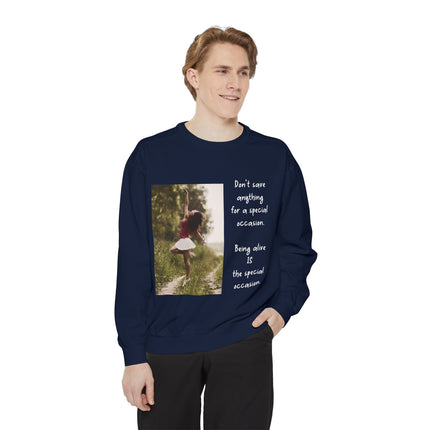 Sweatshirt — "Don't Save Anything for a Special Occasion" Inspirational Photo Crewneck