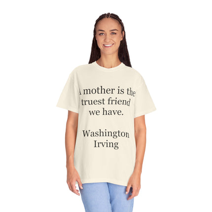 Mother Quote T-Shirt — “A mother is the truest friend we have.”