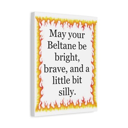Beltane Fire Quote Canvas — "May your Beltane be bright, brave, and a little bit silly."