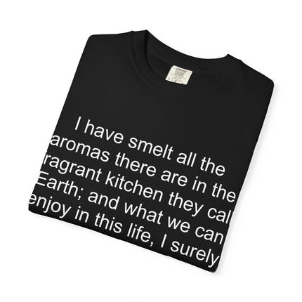 Fragrant Earth Quote T-Shirt — "I have smelt all the aromas"
