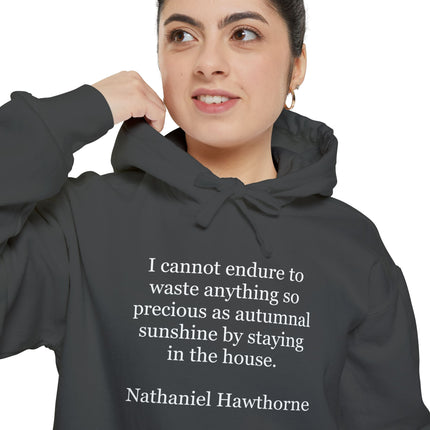 Hoodie — 'I cannot endure to waste anything so precious as autumnal sunshine' Nathaniel Hawthorne Quote