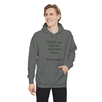 Chocolate Quote Hoodie — "Money can talk, but chocolate sings." Cozy Graphic Sweatshirt