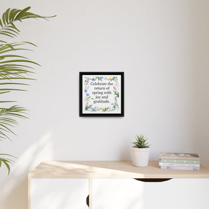 Framed Spring Wall Art – “Celebrate the return of spring with joy and gratitude.” Matte Floral Canvas