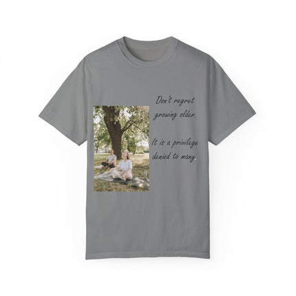Don’t Regret Growing Older Tee – Unisex Garment-Dyed Shirt