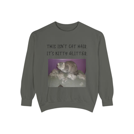 Funny Cat Sweatshirt - "This Isn't Cat Hair, It's Kitty Glitter" - Unisex Garment-Dyed