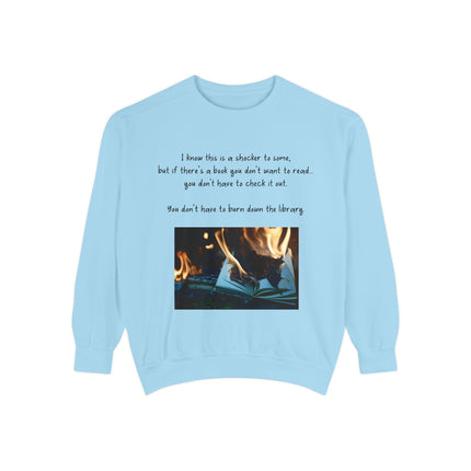 Inspirational Book Lover Sweatshirt - "You Don’t Have to Burn Down the Library"