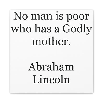 Canvas Wall Art - "No man is poor who has a Godly mother." (Abraham Lincoln)