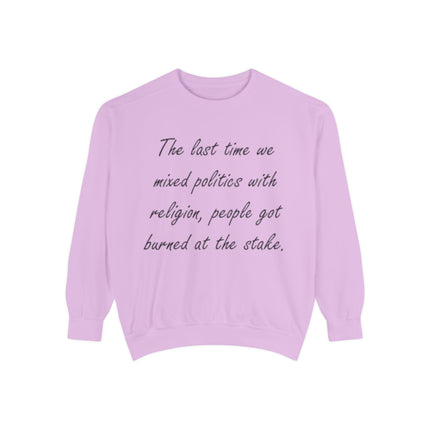Unisex Sweatshirt – “Politics & Religion” Quote – Garment-Dyed