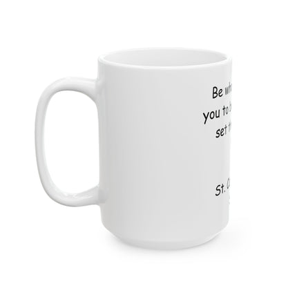 Inspirational Religious Mug – "Be Who God Meant You To Be" St. Catherine of Siena Ceramic Coffee Cup (11oz & 15oz)