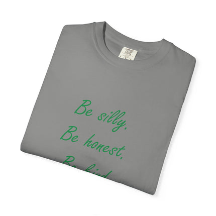 Inspirational Quote Unisex Garment-Dyed T-Shirt - 'Be Silly, Be Honest, Be Kind' by Ralph Waldo Emerson