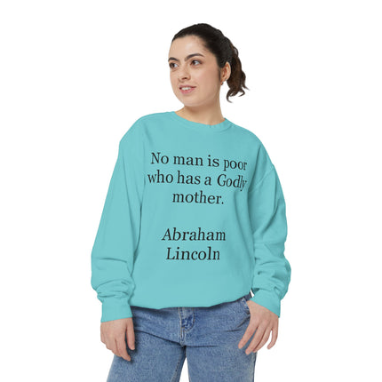 Sweatshirt - "No man is poor who has a Godly mother." Abraham Lincoln Quote