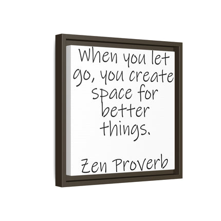 Framed Matte Canvas Wall Art — "When you let go, you create space for better things." Zen Proverb