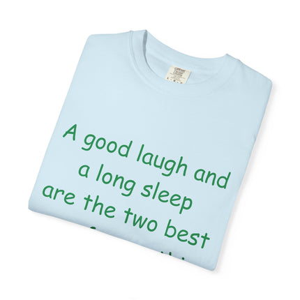 Unisex Garment-Dyed T-Shirt - "A Good Laugh and a Long Sleep" Irish Proverb Tee