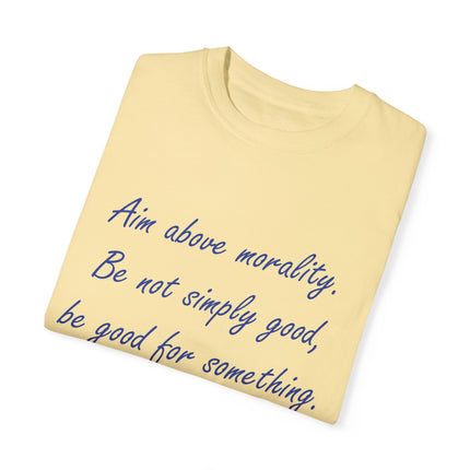 Inspirational Quote T-Shirt - 'Aim Above Morality' by Henry David Thoreau - Unisex Garment-Dyed Tee