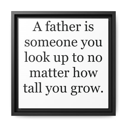 Framed Canvas Wall Art – "A father is someone you look up to no matter how tall you grow" – Father's Day Quote Print
