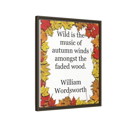Framed Autumn Quote Canvas – "Wild is the music of autumn winds" William Wordsworth