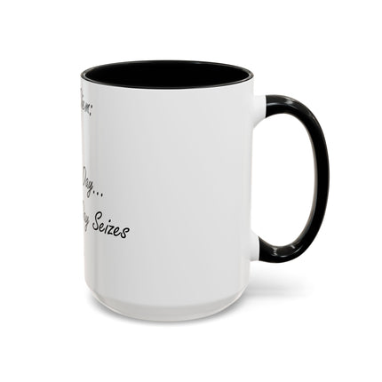 Carpe Diem Accent Mug – “Seize the Day… Before It Seizes You” – 15oz