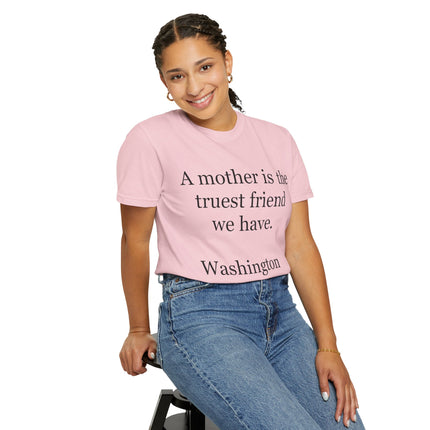 Mother Quote T-Shirt — “A mother is the truest friend we have.”