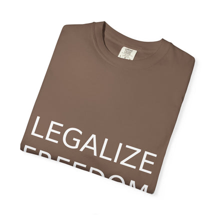 Unisex Garment-Dyed T-shirt - Legalize Freedom Message