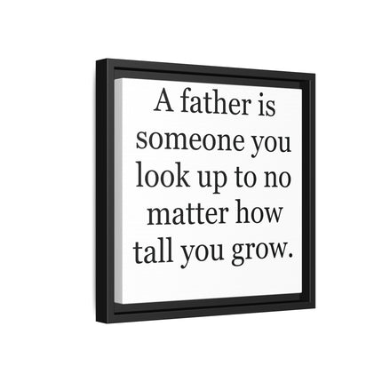 Framed Canvas Wall Art – "A father is someone you look up to no matter how tall you grow" – Father's Day Quote Print