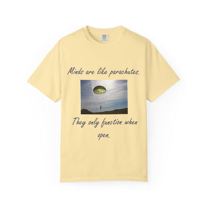 Inspirational Quote T-Shirt - "Minds Are Like Parachutes" - Unisex Garment-Dyed Tee