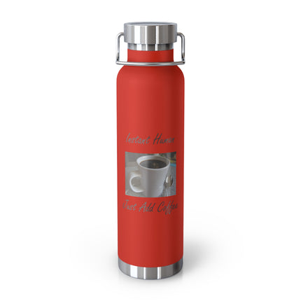Insulated Coffee Bottle 22oz — "Instant Human, Just Add Coffee" Vacuum Flask