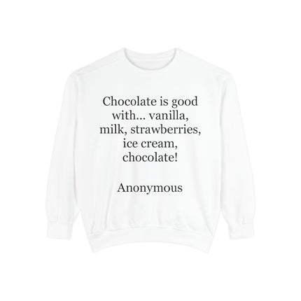 Sweatshirt — "Chocolate is good with..." Quote Cozy Pullover