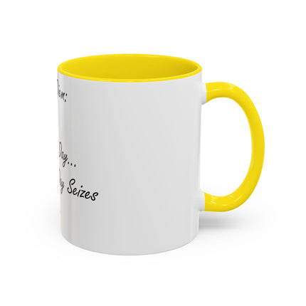 Carpe Diem Accent Mug – “Seize the Day… Before It Seizes You” – 11oz