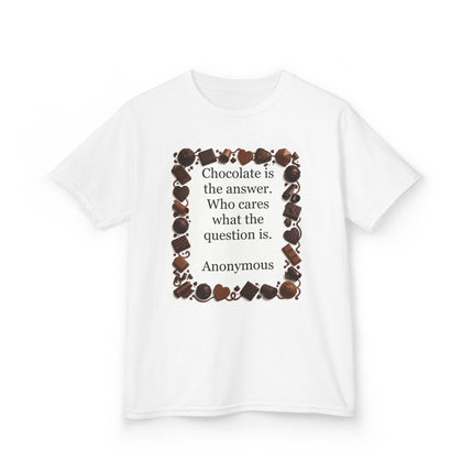 Kids Tee — "Chocolate is the answer. Who cares what the question is." Chocolate Border