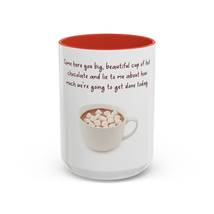 Hot Chocolate Mug — "Come here you big, beautiful cup of hot chocolate" Accent Coffee Cup (11/15 oz)