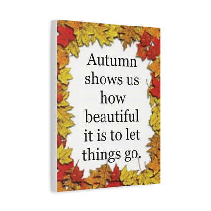 Autumn Quote Canvas Wall Art – "Autumn shows us how beautiful it is to let things go" Stretched Matte Canvas