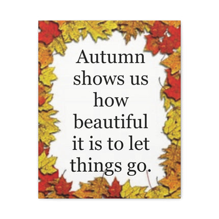 Autumn Quote Canvas Wall Art – "Autumn shows us how beautiful it is to let things go" Stretched Matte Canvas