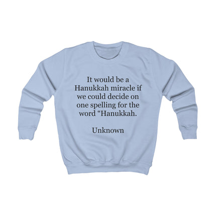 Kids Sweatshirt – "It would be a Hanukkah miracle..." Funny Hanukkah Quote Sweatshirt for Kids