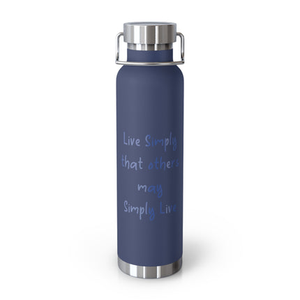 Insulated Bottle — "Live Simply that others may Simply Live" 22oz