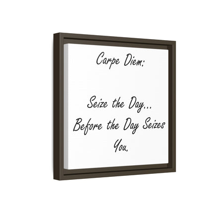 Framed Canvas Wall Art - "Carpe Diem: Seize the Day... Before the Day Seizes You"
