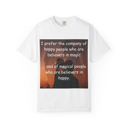 Inspirational Unisex Garment-Dyed T-Shirt - Believers in Magic & Happiness
