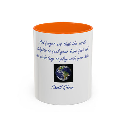 Inspirational Earth Quote Coffee Mug — "And forget not that the earth delights to feel your bare feet" by Khalil Gibran